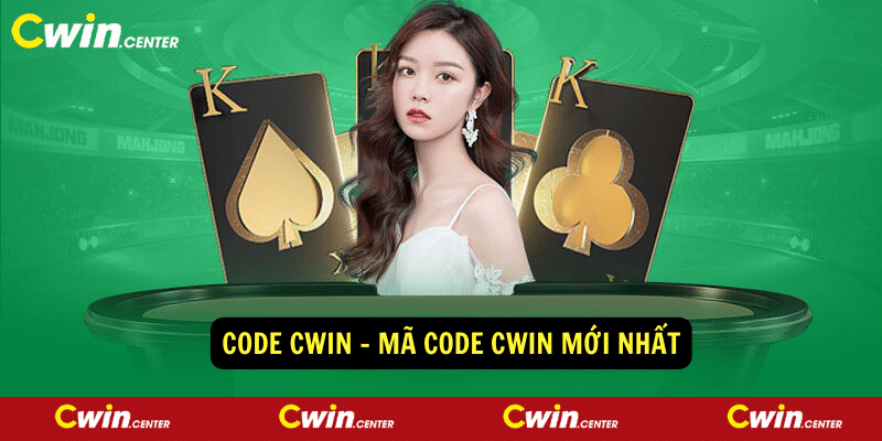 Code Cwin Ma code Cwin moi nhat