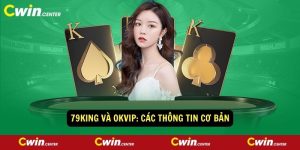 79king va Okvip Cac thong tin co ban